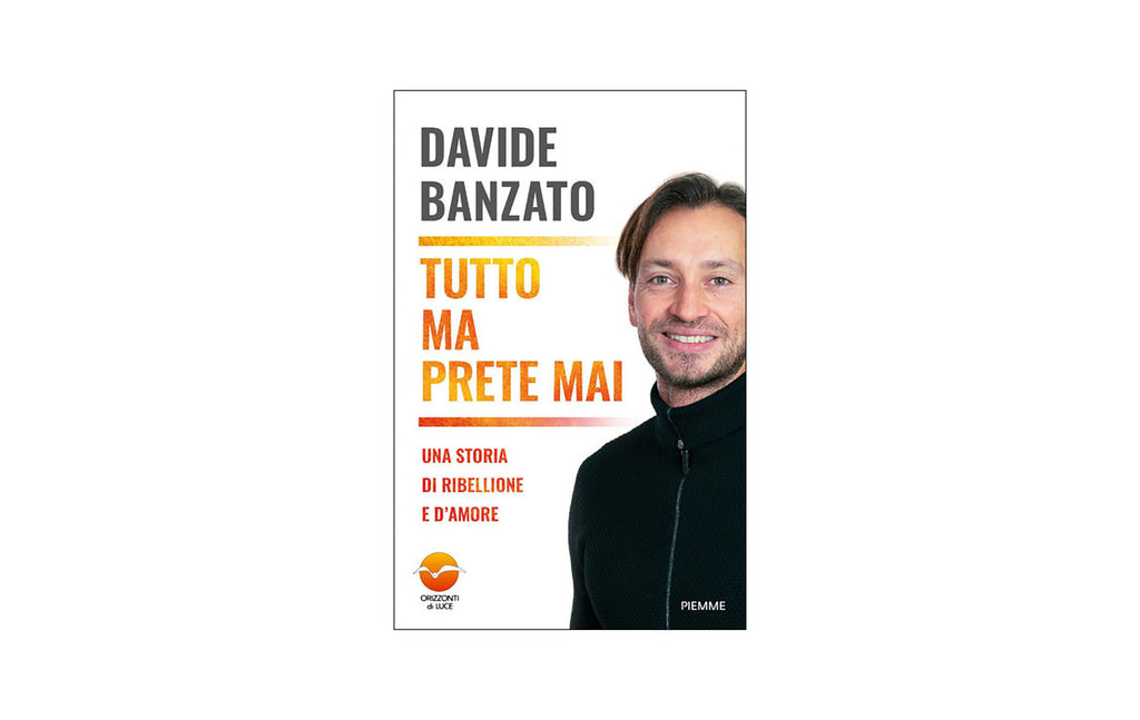 TUTTO MA PRETE MAI. UNA STORIA DI RIBELLIONE E D'AMORE  Davide Banzato